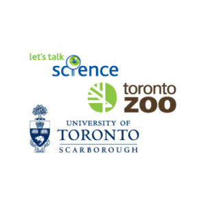 University of Toronto Scarborough and Let’s Talk Science with the Toronto Zoo